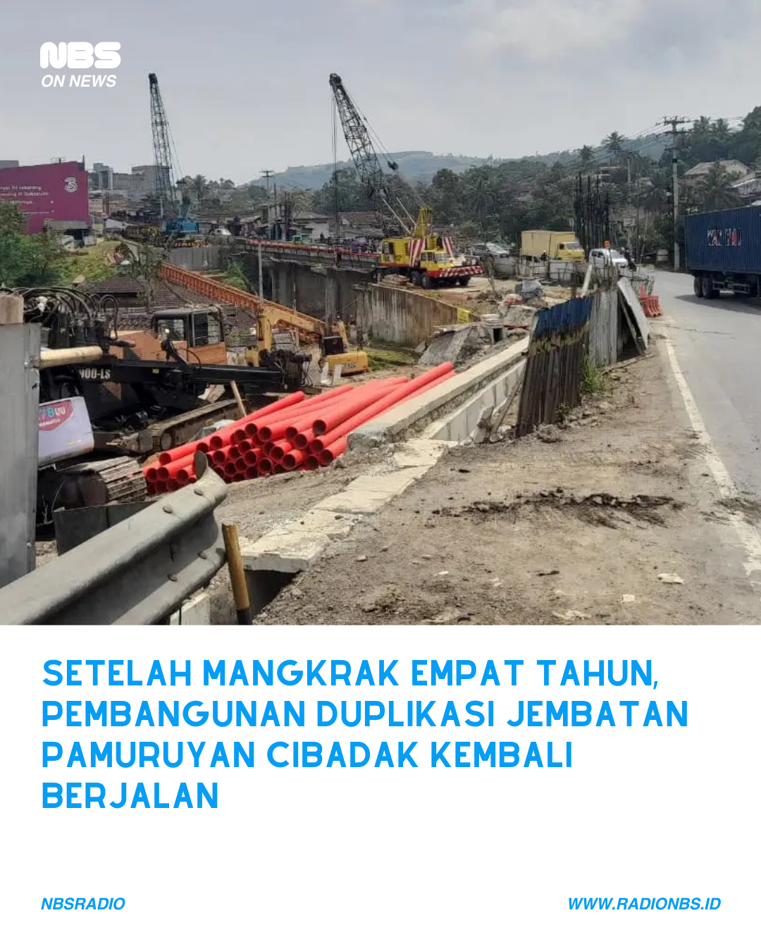 Setelah Mangkrak 4 Tahun, Pembangunan Duplikasi Jembatan Pamuruyan Cibadak Kembali Berjalan