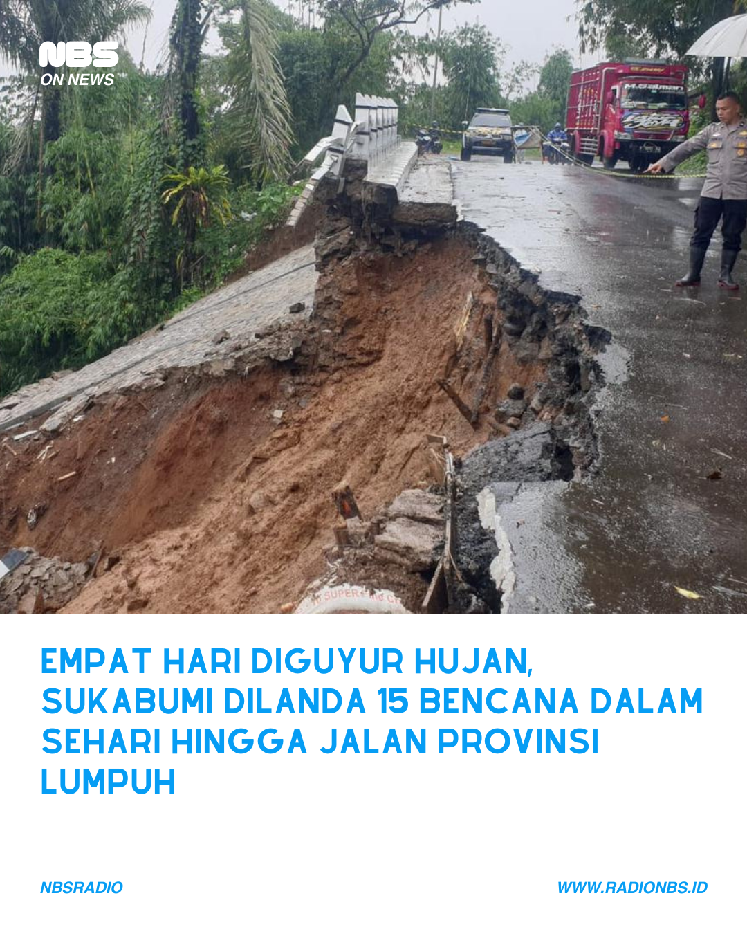 Empat Hari Diguyur Hujan, Sukabumi Dilanda 15 Bencana Dalam Sehari Hingga Jalan Provinsi Lumpuh